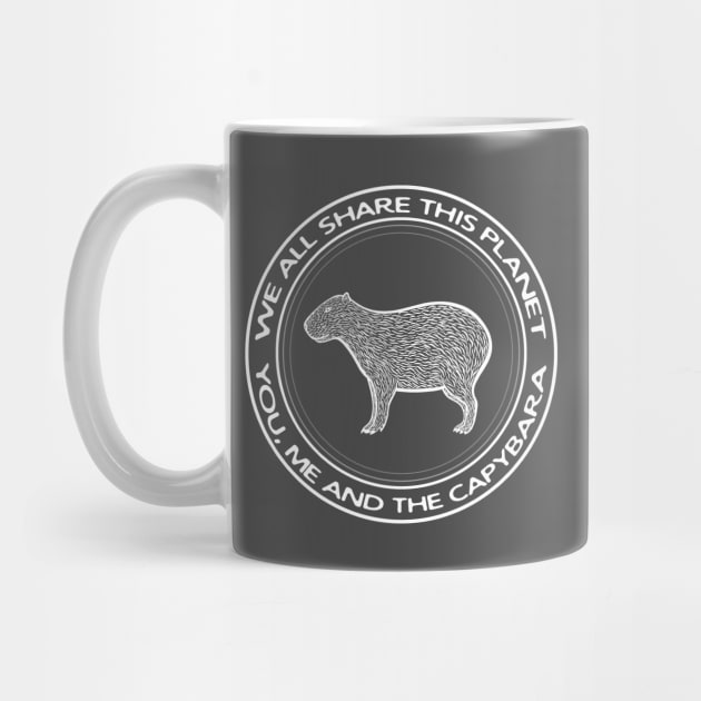 Capybara - We All Share This Planet - rodent design by Green Paladin